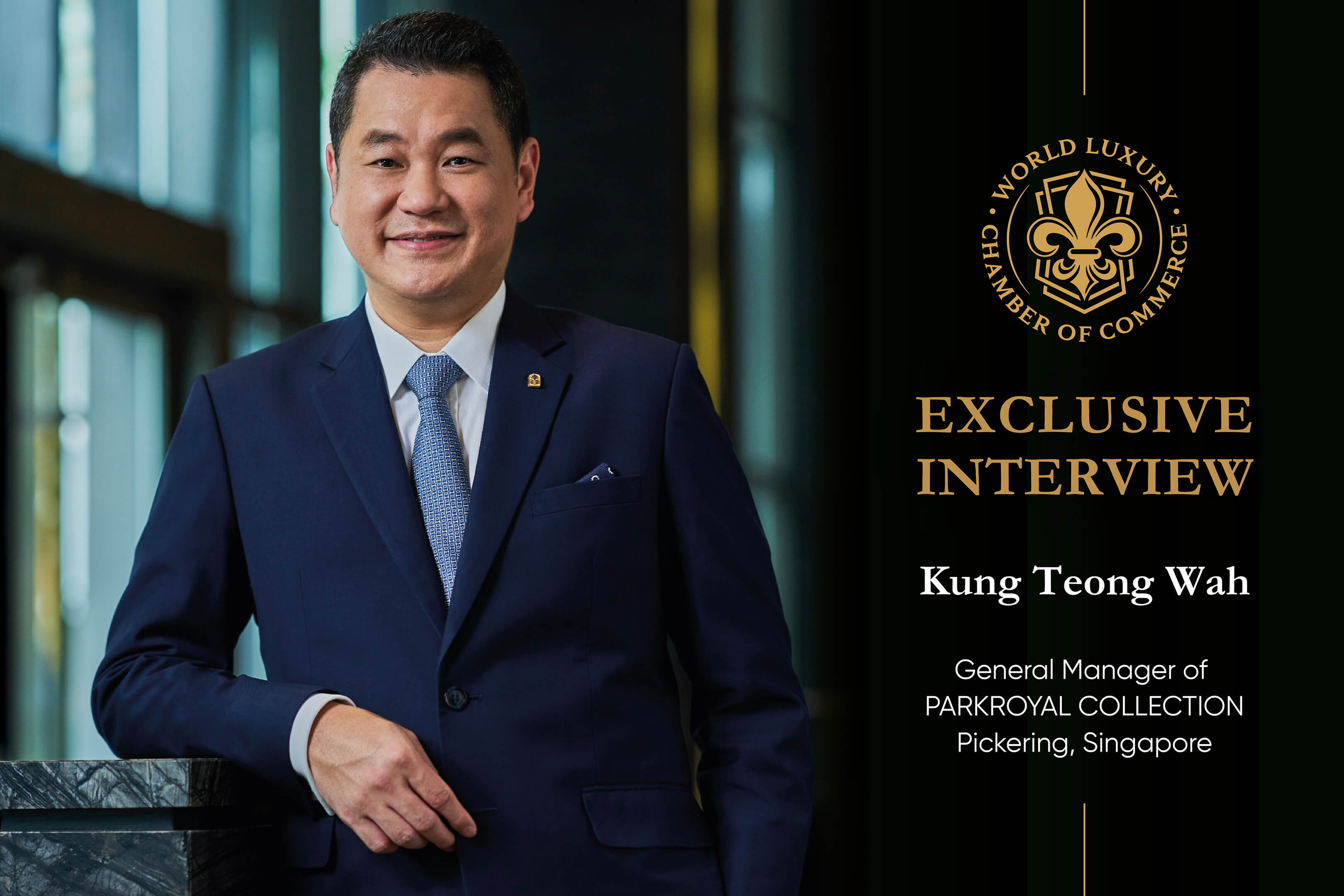 Exclusive Interview with Kung Teong Wah: Leading with Passion in Luxury Hospitality