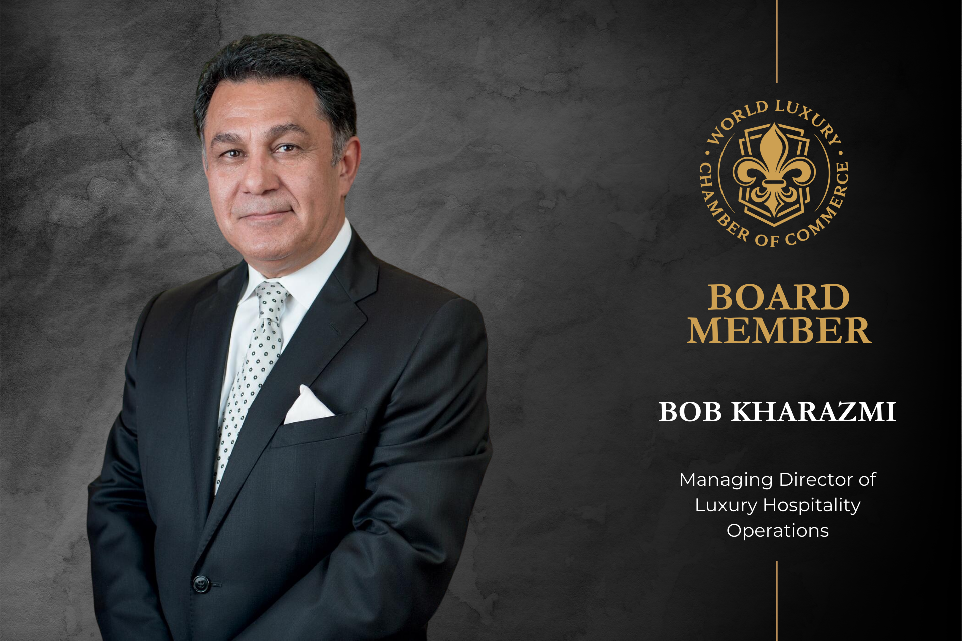 Luxury Hospitality Visionary Bob Kharazmi Joins the Board of the World Luxury Chamber of Commerce